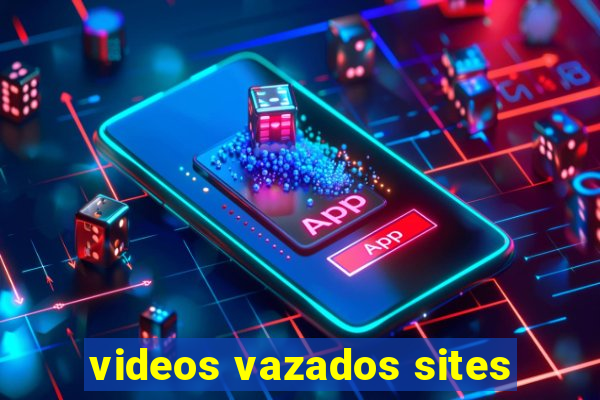 videos vazados sites